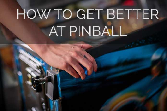 How to Get Better at Pinball