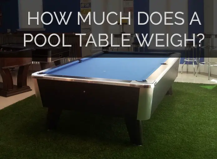 Average Pool Table Weight For All, How Much Does A Full Size Snooker Table Weigh
