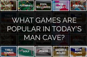 Games Popular in Today's Man Caves