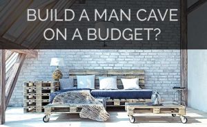 Cheap Man Cave